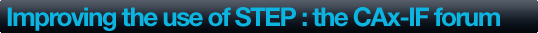 Improving the use of STEP : The CAx-IF forum