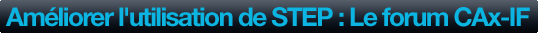 Am&eacute;liorer l'utilisation de STEP : Le forum CAx-IF