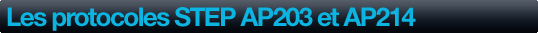 Les protocoles STEP AP203 et AP214