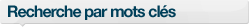 Recherche par mots cl&eacute;s